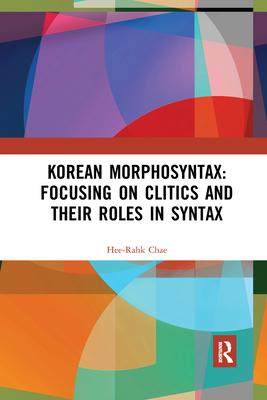 [预订]Korean Morphosyntax: Focusing on Clitics and Their Roles in Syntax 9781032173351