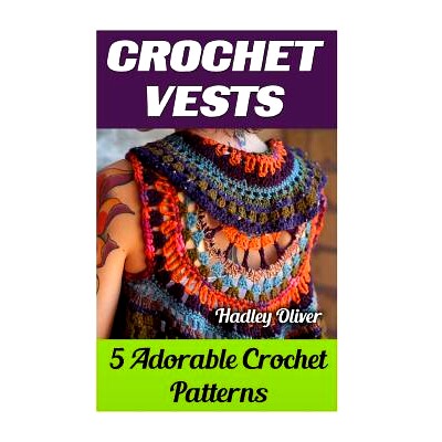 预订 Crochet Vests: 5 Adorable Crochet Patterns: 9781544160115