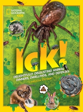 预订 ICK!: Delightfully Disgusting Animal Dinners, Dwellings, and Defenses: 9781426337475