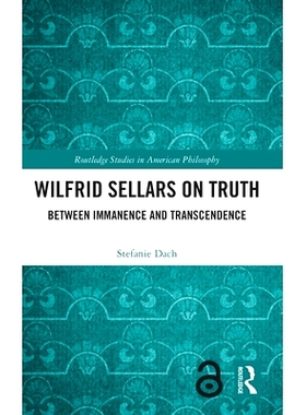 预订 Wilfrid Sellars on Truth: Between Immanence and Transcendence 威尔弗里德·塞拉斯谈真理：内在与*之间: 9781032807256