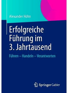 预订 Erfolgreiche Führung im 3. Jahrtausend: Führen – Handeln – Verantworten 在第三千年成功的领导：运行，行动，责任: