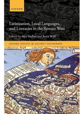 预订 Latinization, Local Languages, and Literacies in the Roman West 罗马西部的拉丁化、地方语言和文学: 9780198887515