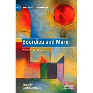 Marx Practices 预订 布迪厄与马克思：批评实践 and Critique 9783031062889 Bourdieu