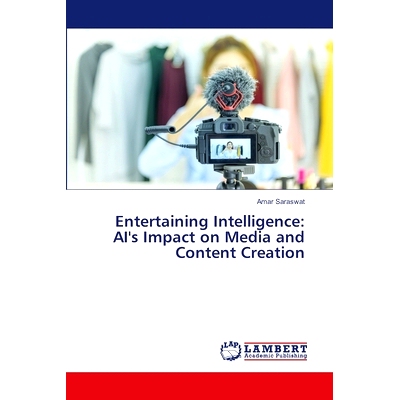 预订 Entertaining Intelligence: AI’s Impact on Media and Content Creation 娱乐智能:人工智能对媒体和内容创作的影响: 9786