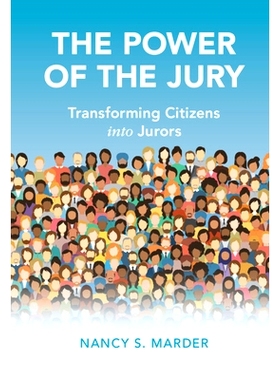 预订 The Power of the Jury: Transforming Citizens into Jurors 陪审团的权力：将公民转变为陪审员: 9781108483315