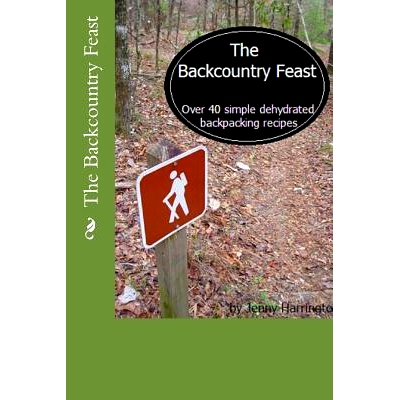 预订 The Backcountry Feast: Over 40 Simple Dehydrated Backpacking Recipes: 9781539791171