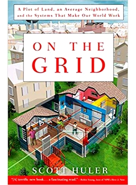 On the Grid: A Plot of Land, an Average Nei*orhood, and the Systems That Make Our World Work: 9781609611385