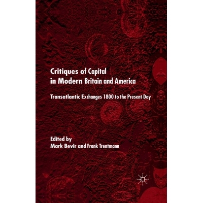 预订 Critiques of Capital in Modern Britian and America: Transatlantic Exchanges 1800 to the Present Day: 9781349430192