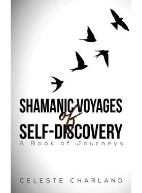 预订 Shamanic Voyages of Self-Discovery: 9781643788272