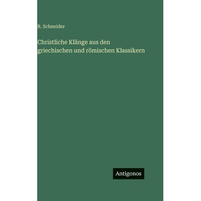 预订 Christliche Klänge aus den griechischen und römischen Klassikern: 9783386133807