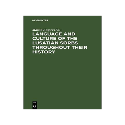 [预订]Language and Culture of the Lusatian Sorbs throughout their History 9783112590393
