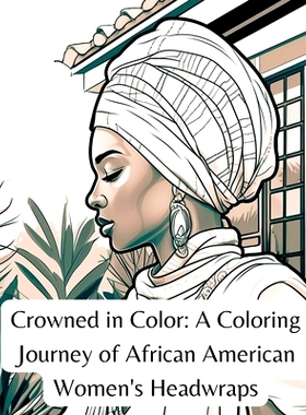 预订 Crowned in Color: A Coloring Journey of African American Women’s Headwraps: 9781312496736