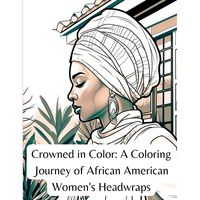预订 Crowned in Color: A Coloring Journey of African American Women’s Headwraps: 9781312496736