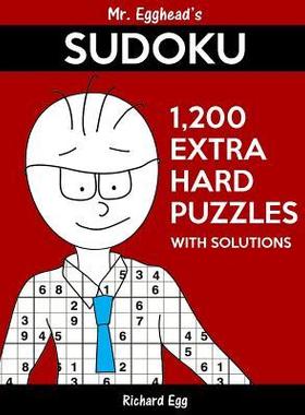 [预订]Mr. Egghead’s Sudoku 1,200 Extra Hard Puzzles With Solutions: Only One Level Of Difficulty Means N 9781539140641