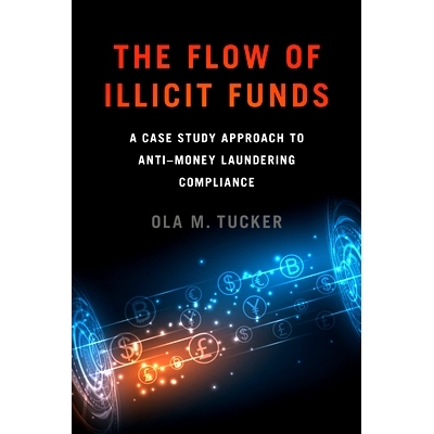 预订 The Flow of Illicit Funds: A Case Study Approach to Anti-Money Laundering Compliance: 9781647122461