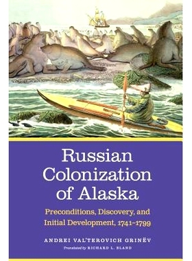 预订 Russian Colonization of Alaska: Preconditions, Discovery, and Initial Development, 1741-1799 俄罗斯对阿拉斯加的殖民
