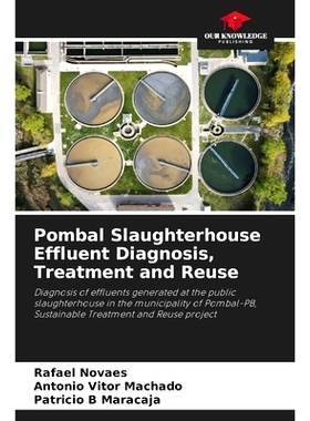 预订 Pombal Slaughterhouse Effluent Diagnosis, Treatment and Reuse: 9786207885473
