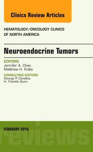 【预订】Neuroendocrine Tumors, An Issue of Hematology/Oncology Clinics of North America