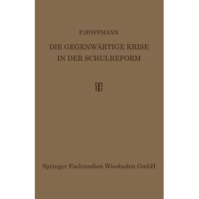 预订 Die Gegenwärtige Krise in der Schulreform: Ihre Überwindung durch die Synthese von Erlebnis- und Arbeitsunterrich