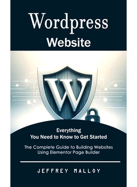 预订 Wordpress Website: Everything You Need to Know to Get Started (The Complete Guide to Building Websites Using Elemen