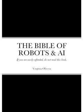 预订 The Bible of Robots & AI: If you are easily offended, do not read this book.: 9781312288515