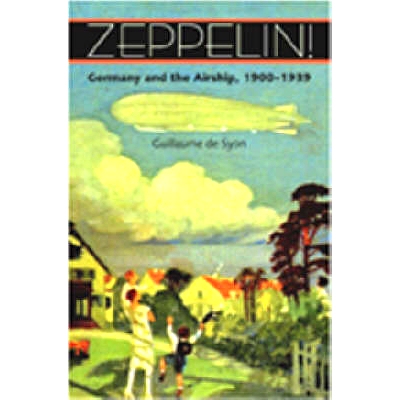 预订 Zeppelin!: Germany and the Airship, 1900–1939 齐柏林飞艇！：德国和飞艇，1900-1939 年: 9780801886348
