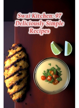 预订 Swai Kitchen: 97 Deliciously Simple Recipes: 9798856700694