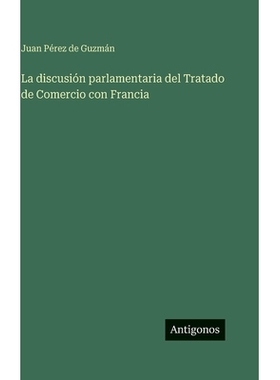 预订 La discusión parlamentaria del Tratado de Comercio con Francia: 9783386582049