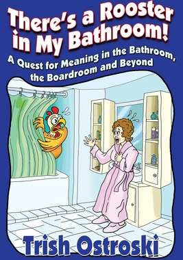 【预订】There’s a Rooster in My Bathroom!: A Quest for Meaning in the Bathroom, the Boardroom and Beyond