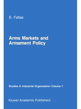 预订 Arms Markets and Armament Policy: The Changing Structure of Naval Industries in Western Europe: 9789401084901