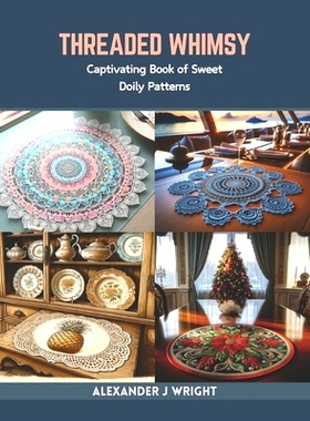 预订 Threaded Whimsy: Captivating Book of Sweet Doily Patterns: 9798873299997