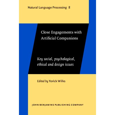 预订 Close Engagements with Artificial Companions: Key social, psychological, ethical and design issues: 9789027249944