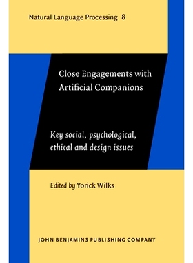 预订 Close Engagements with Artificial Companions: Key social, psychological, ethical and design issues: 9789027249944