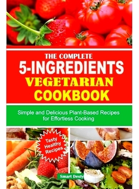 预订 The Complete 5-Ingredients Vegetarian Cookbook: Simple and Delicious Plant-Based Recipes for Effortless Cooking: 97