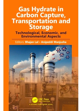 预订 Gas Hydrate in Carbon Capture, Transportation and Storage: Technological, Economic, and Environmental Aspects 碳捕