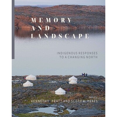 预订 Memory and Landscape: Indigenous Responses to a Changing North 记忆与风景：对北方变化的土著反应: 9781771993159