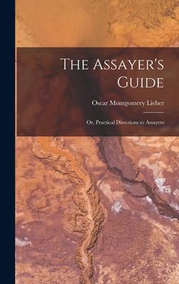 [预订]The Assayer’s Guide: Or, Practical Directions to Assayers 9781016050975