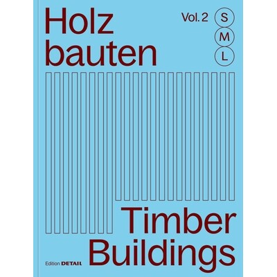 预订 Holzbauten S, M, L (Vol. 2) / Timber Buildings S, M, L (Vol. 2): 30 X Architektur Und Konstruktion / 30 X Architect