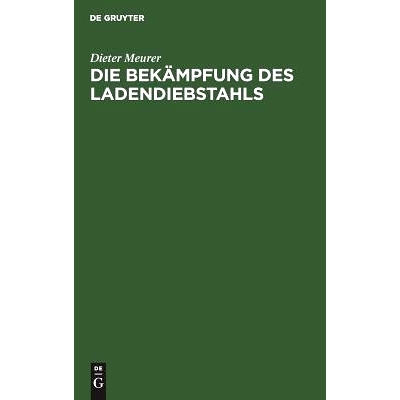 预订 Die Bekämpfung des Ladendiebstahls: Wirtschaftlich-rechtliche Erwägungen und Daten zur kriminalpolitischen Situat