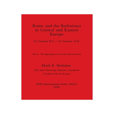 [预订]Rome and the Barbarians in Central and Eastern Europe, Part ii: 1st Century B.C. - 1st Century A.D.  9781407387222
