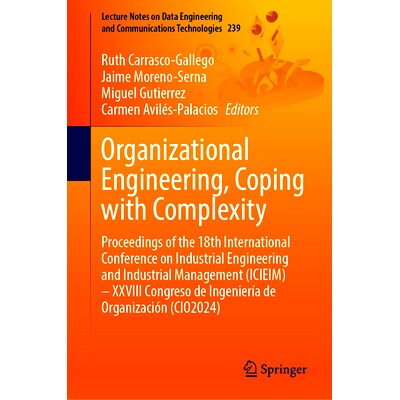 预订 Organizational Engineering, Coping with Complexity: Proceedings of the 18th International Conference on Industrial