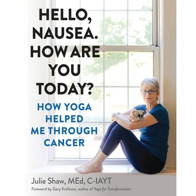 预订 Hello, Nausea. How Are You Today?: How Yoga Helped Me Through Cancer 9798990957107