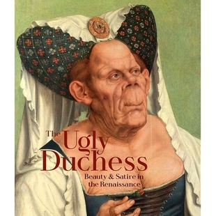 Beauty The Duchess 文艺复兴时期 9781857096941 预订 公爵夫人 and Ugly Renaissance the Satire 美丽与讽刺 丑陋