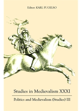 预订 Studies in Medievalism XXXI: Politics and Medievalism (Studies) III 中世纪主义研究 三十一：政治与中世纪主义（研究）