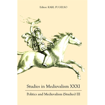 预订 Studies in Medievalism XXXI: Politics and Medievalism (Studies) III 中世纪主义研究 三十一：政治与中世纪主义（研究）