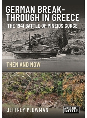 预订 German Breakthrough in Greece: The 1941 Battle of Pineios Gorge - Then and Now: 9781399079051