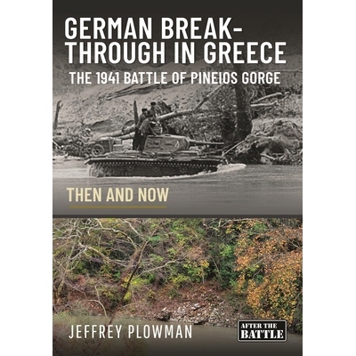 预订 German Breakthrough in Greece: The 1941 Battle of Pineios Gorge - Then and Now: 9781399079051
