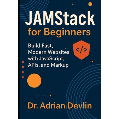预订 JAMstack for Beginners: Build Fast, Modern Websites with JavaScript, APIs, and Markup 9798277897515
