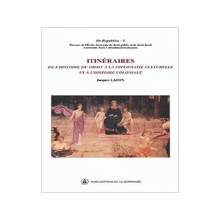 [预订]Itinéraires : de l’histoire du droit à la diplomatie culturelle et à l’histoire coloniale 9782859444310