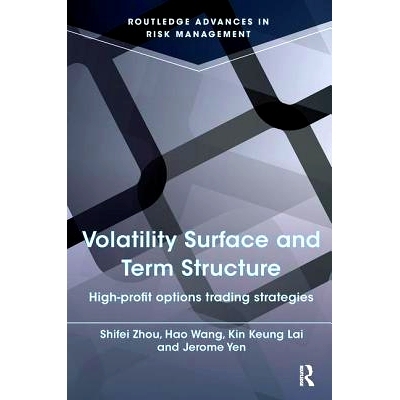 预订 Volatility Surface and Term Structure: High-profit Options Trading Strategies: 9781138916265
